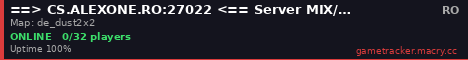 ==> CS.ALEXONE.RO:27022 <== Server MIX/WAR7 NonStop